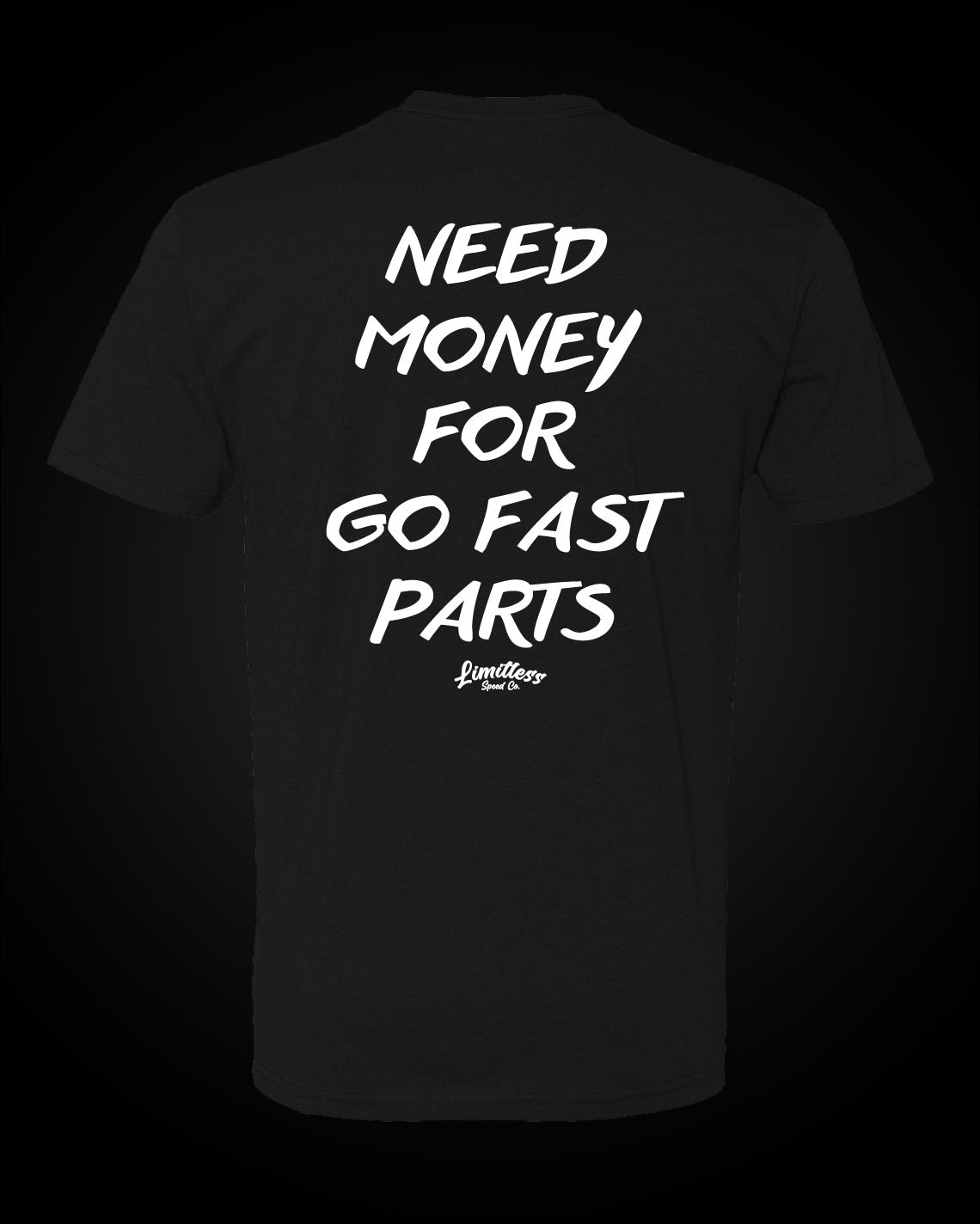 Need Money For Go Fast Parts - T-Shirt