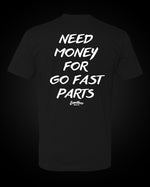 Load image into Gallery viewer, Need Money For Go Fast Parts - T-Shirt
