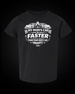 Load image into Gallery viewer, My Mom's Car Is Faster Than Your Mom's Car - Toddler/Youth
