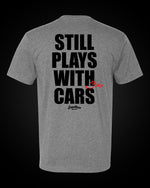 Load image into Gallery viewer, Still Plays With Fast Cars - T-Shirt
