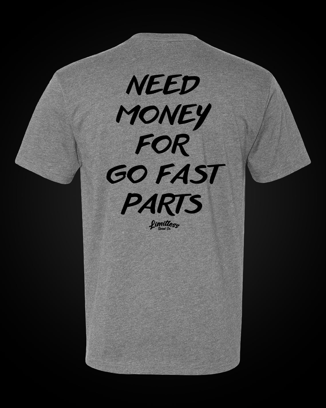 Need Money For Go Fast Parts - T-Shirt
