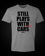 Load image into Gallery viewer, Still Plays With Fast Cars - T-Shirt
