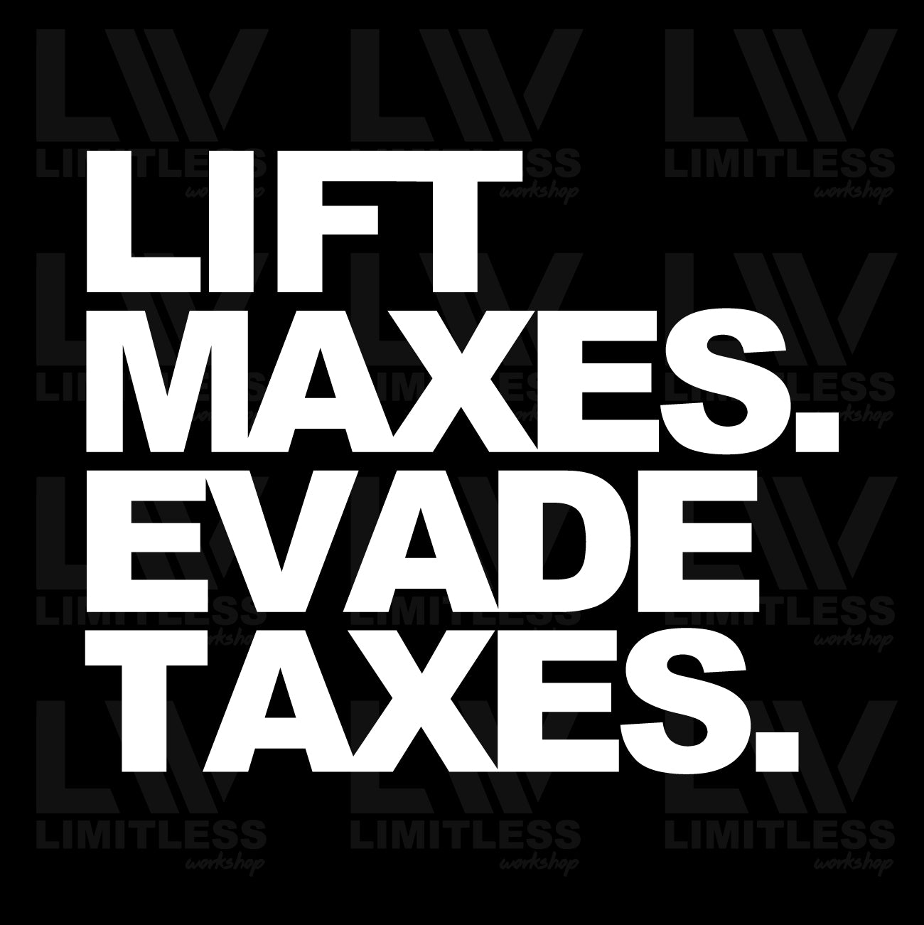 Lift Maxes Evade Taxes - Decal