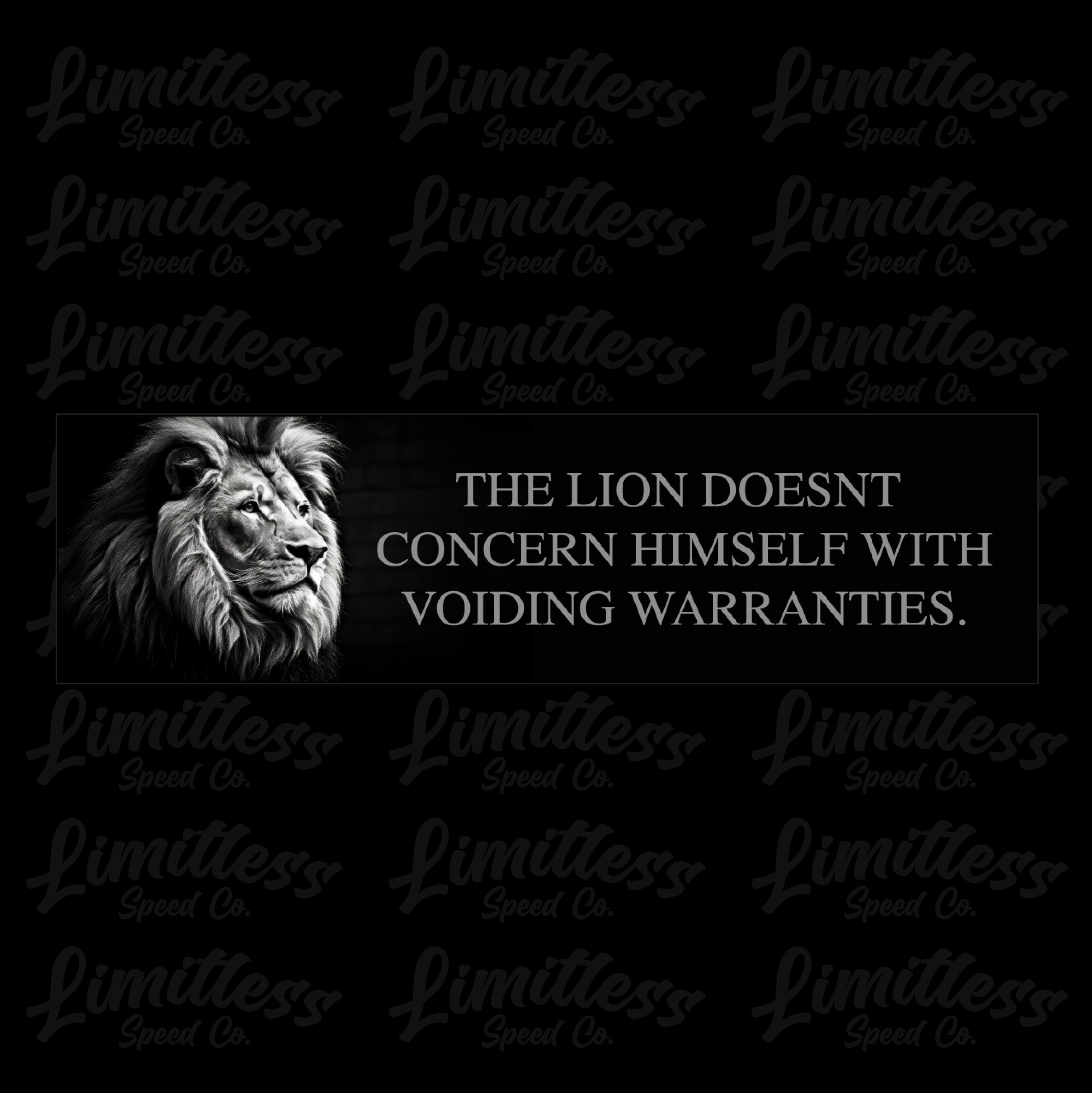 The Lion Doesn't Concern Himself With Voiding Warranties - Bumper Sticker