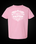 Load image into Gallery viewer, My Dads' Car Is Faster Than Your Dad's Car - Toddler/Youth
