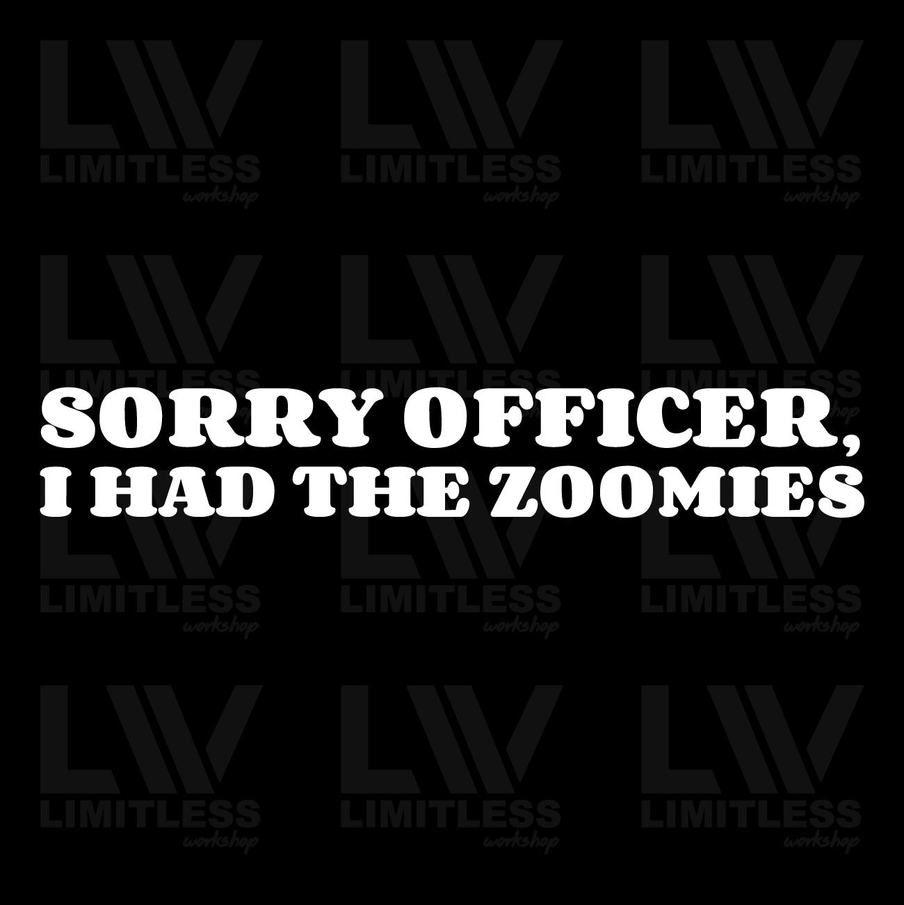 Sorry Officer, I Had The Zoomies - Decal