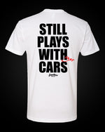 Load image into Gallery viewer, Still Plays With Fast Cars - T-Shirt
