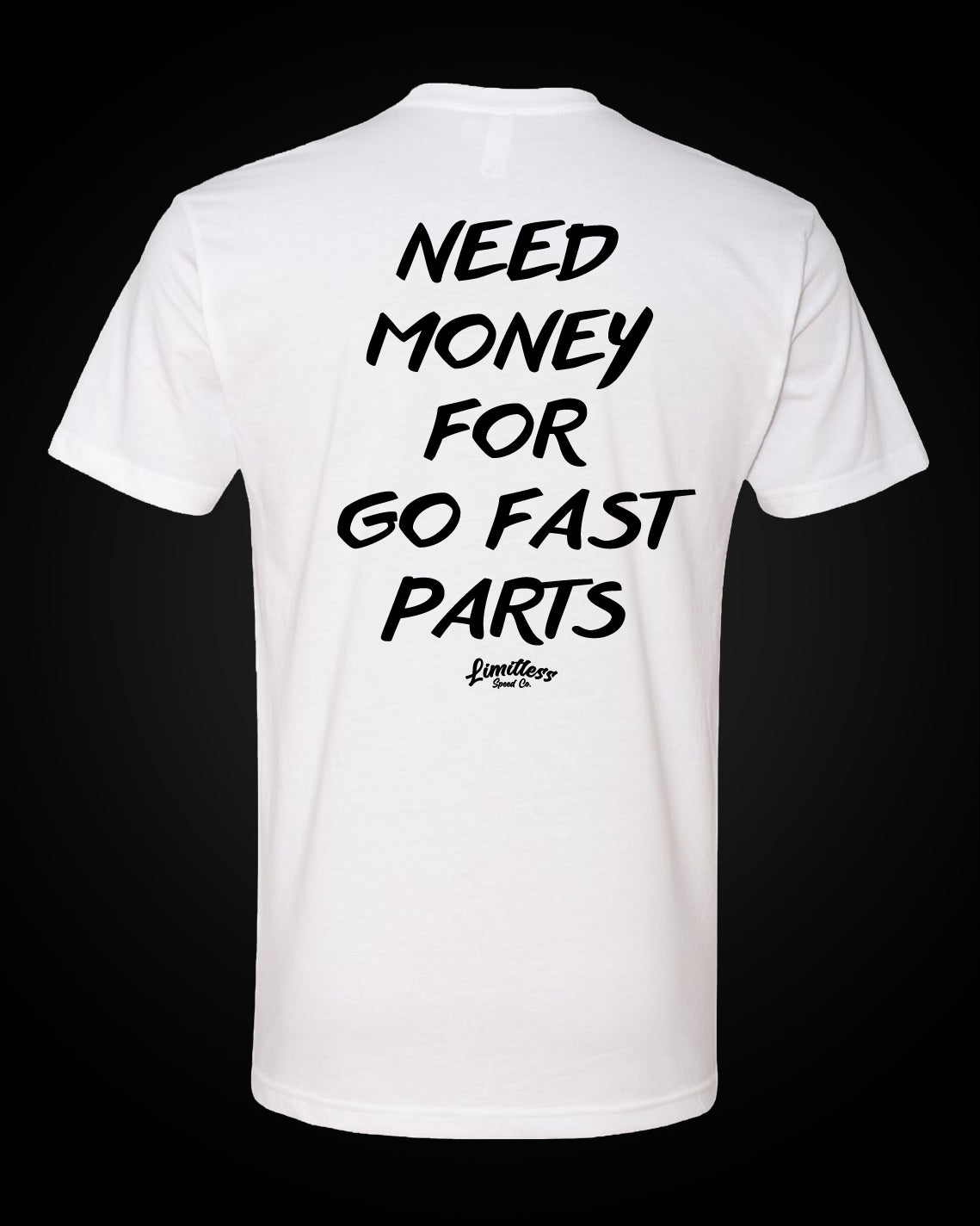 Need Money For Go Fast Parts - T-Shirt