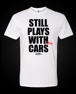 Load image into Gallery viewer, Still Plays With Fast Cars - T-Shirt
